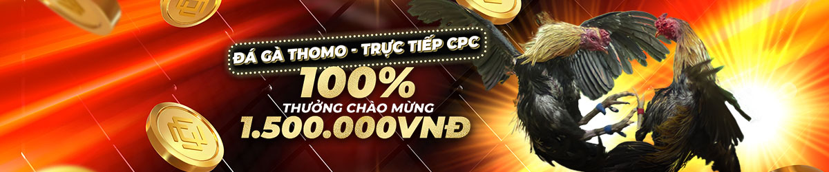 dagatructiepcpc.net ĐÁ GÀ THOMO 100% Thưởng Nạp Lần Đầu